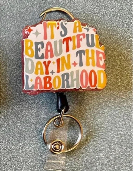 IT’S A BEAUTIFUL DAY IN THE LABORHOOD retractable badge reel